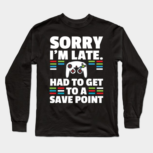 Video Game Design Had To Get To A Save Point Long Sleeve T-Shirt by TeeShirt_Expressive